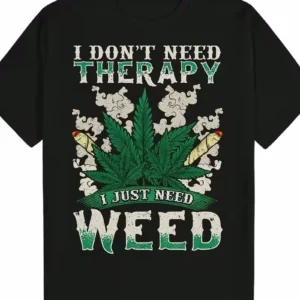 I JUST NEED WEED