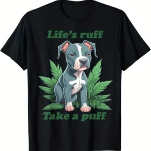 Life's Ruff Take A Puff Pitbull Weed T-Shirt
