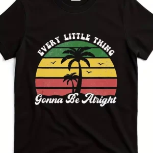 Every Little Thing Gonna Be Alright – Jamaican Reggae T-Shirt